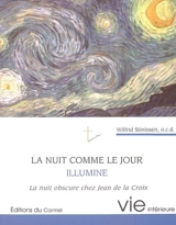La nuit comme le jour illumine : La nuit obscure chez Jean de la Croix - Wilfrid Stinissen