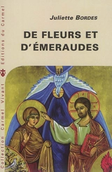 De fleurs et d'émeraudes : commentaire littéraire du Cantique spirituel de saint Jean de la Croix - Juliette Bordes