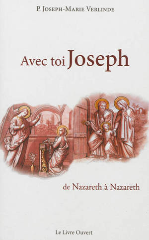 Avec toi Joseph : de Nazareth à Nazareth. Vol. 1 - Joseph-Marie Verlinde