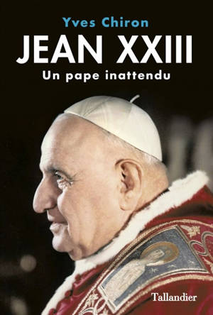 Jean XXIII : un pape inattendu - Yves Chiron