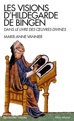 Les visions d'Hildegarde de Bingen dans Le livre des oeuvres divines - Marie-Anne Vannier