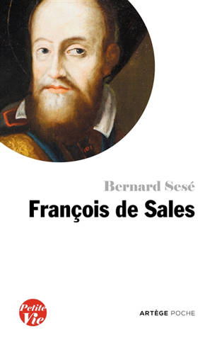 Petite vie de François de Sales - Bernard Sesé