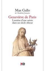 Geneviève, lumière d'une sainte dans un siècle obscur - Max Gallo