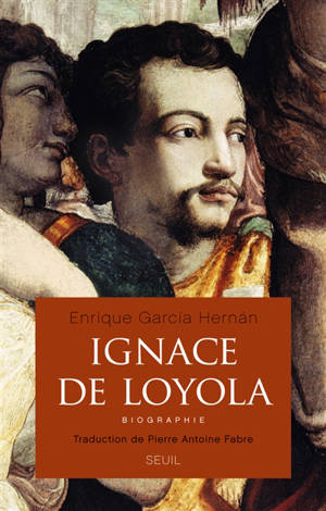 Ignace de Loyola : biographie - Enrique García Hernán