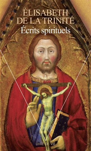 Ecrits spirituels : lettres, retraites et inédits - Elisabeth de la Trinité