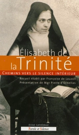 Chemins vers le silence intérieur : "laisse-toi aimer, plus que ceux-ci !" - Elisabeth de la Trinité