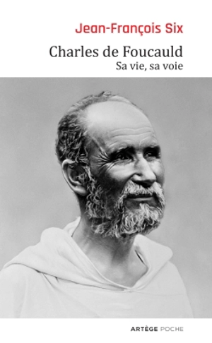 Charles de Foucauld : sa vie, sa voie - Jean-François Six