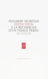Edith Stein : à la recherche d'un visage perdu - Philibert Secretan