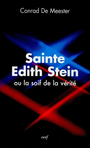 Sainte Edith Stein ou La soif de la vérité - Conrad De Meester