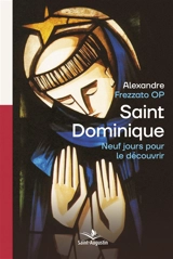 Neuf jours pour découvrir saint Dominique : méditations spirituelles - Alexandre Frezzato