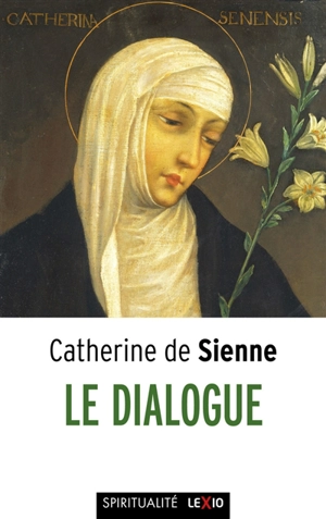 Le dialogue - Catherine de Sienne