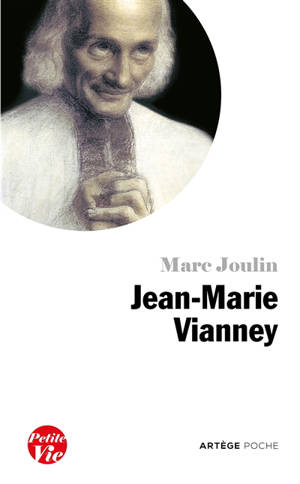 Petite vie de Jean-Marie Vianney curé d'Ars - Marc Joulin