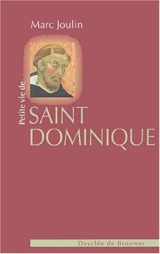 Petite vie de saint Dominique - Marc Joulin