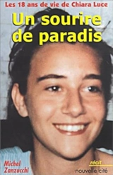 Un sourire de paradis : les 18 ans de vie de Chiara Luce - Michele Zanzucchi