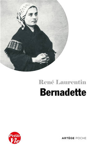 Petite vie de Bernadette - René Laurentin