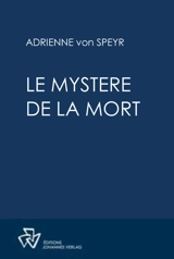 Oeuvres complètes. Le mystère de la mort - Adrienne von Speyr