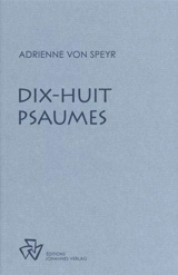 Oeuvres complètes. Dix-huit psaumes - Adrienne von Speyr