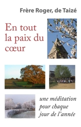 En tout la paix du coeur : une méditation pour chaque jour de l'année - Roger