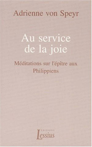Au service de la joie : méditations sur l'épître aux Philippiens - Adrienne von Speyr