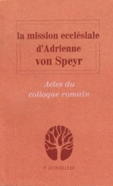La Mission ecclésiale d'Adrienne von Speyr : actes - Colloque international de la pensée chrétienne (02 ; 1985 ; Rome)