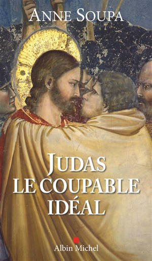 Judas, le coupable idéal - Anne Soupa