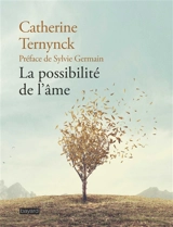 La possibilité de l'âme - Catherine Ternynck