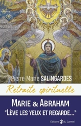 Marie & Abraham : lève les yeux et regarde... - Pierre-Marie de la Croix