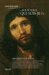 Pour vous, qui suis-je ? : regards sur Jésus - Stan Rougier