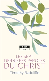 Les sept dernières paroles du Christ - Timothy Radcliffe