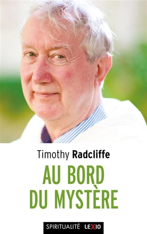 Au bord du mystère : croire en temps d'incertitude - Timothy Radcliffe