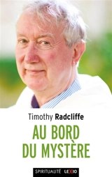 Au bord du mystère : croire en temps d'incertitude - Timothy Radcliffe