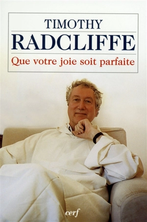 Que votre joie soit parfaite - Timothy Radcliffe