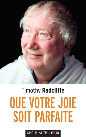 Que votre joie soit parfaite - Timothy Radcliffe