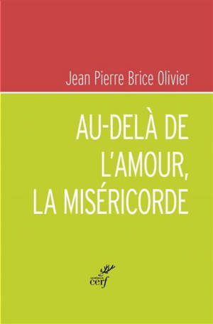 Au-delà de l'amour, la miséricorde - Jean-Pierre Brice Olivier