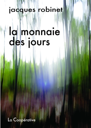 La monnaie des jours - Jacques Robinet