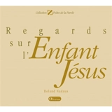 Regards sur l'enfant Jésus : poèmes - Roland Nadaus