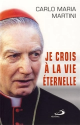 Je crois à la vie éternelle - Carlo Maria Martini