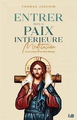 Entrer dans la paix intérieure : méditation sur le psaume du bon berger - Thomas Joachim