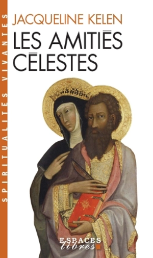 Les amitiés célestes - Jacqueline Kelen