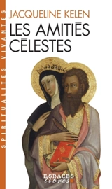Les amitiés célestes - Jacqueline Kelen