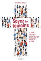 Soyez des témoins : le livre offert par le pape François aux prêtres de Rome - Luigi Maria Epicoco
