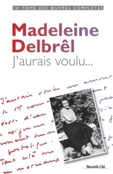 Oeuvres complètes. Vol. 14. Textes à ses équipières. Vol. 2. J'aurais voulu... - Madeleine Delbrêl