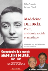 Madeleine Delbrêl : poète, assistante sociale et mystique - Gilles François