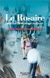 Le rosaire : méditer les mystères du Christ avec Madeleine Delbrêl