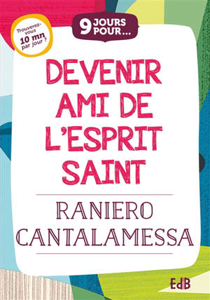 Devenir ami de l'Esprit Saint - Raniero Cantalamessa