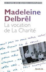 Oeuvres complètes. Vol. 13. Textes à ses équipières. Vol. 1. La vocation de la charité - Madeleine Delbrêl