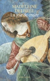 La joie de croire - Madeleine Delbrêl