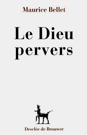 Le Dieu pervers - Maurice Bellet