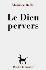 Le Dieu pervers - Maurice Bellet