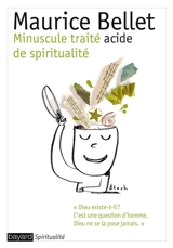Minuscule traité acide de spiritualité - Maurice Bellet